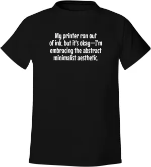 My Printer Ran Out of Ink, but its OkayIm embracing The Abstract Minimalist Aesthetic. - Men's Soft & Comfortable T-Shirt CP05