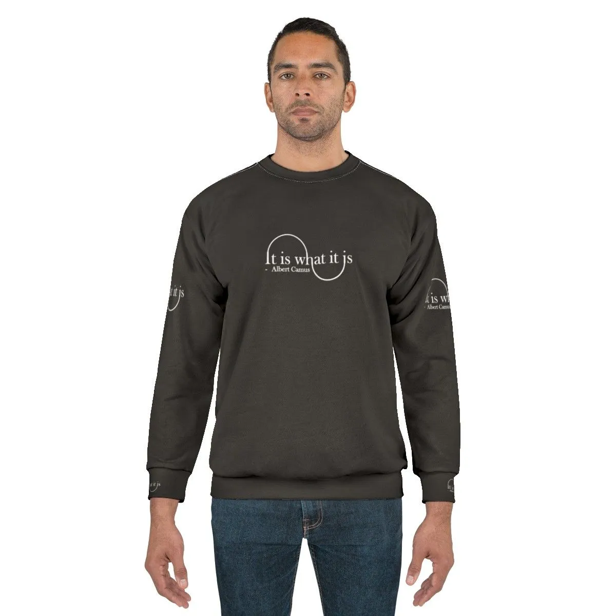 "It Is What It Is" - Albert Camus Absurdist Sweatshirt
