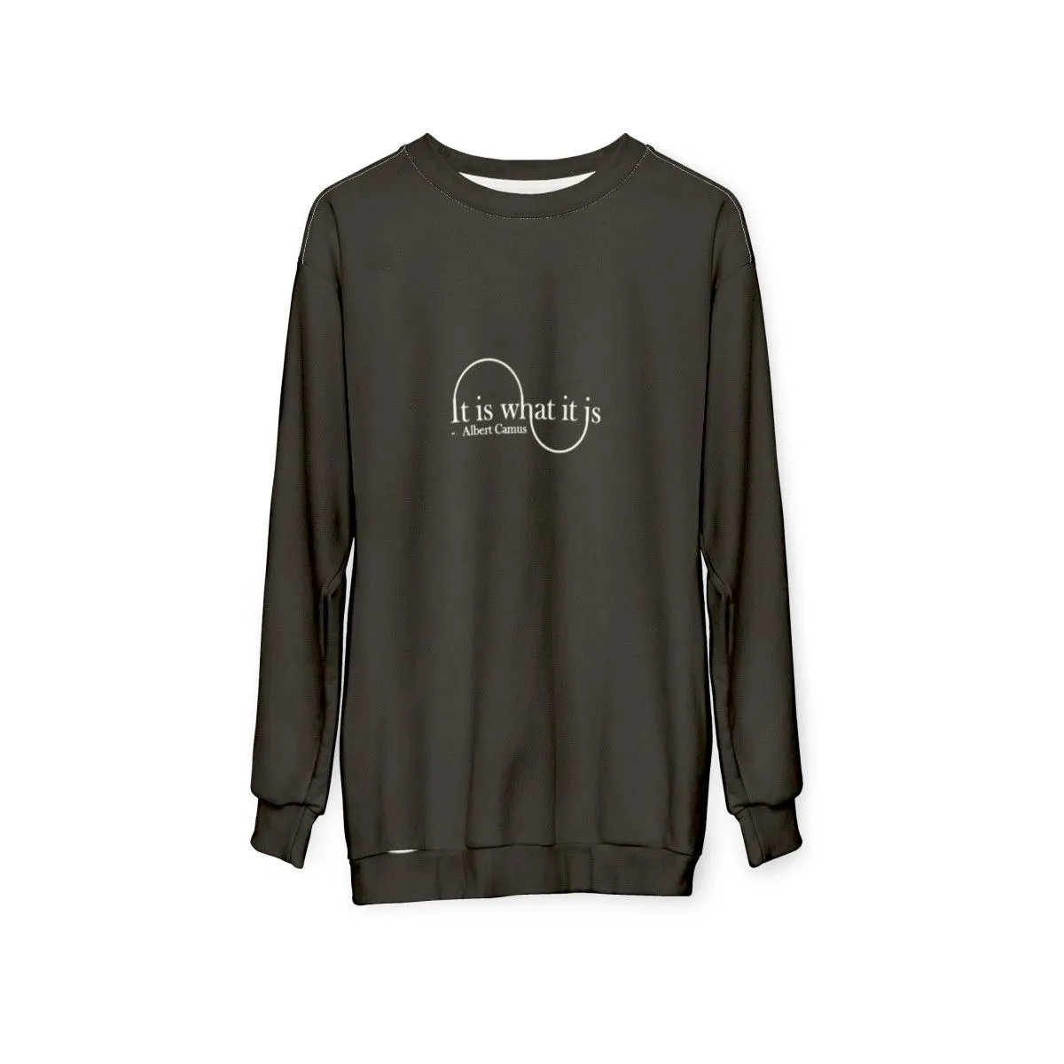 "It Is What It Is" - Albert Camus Absurdist Sweatshirt
